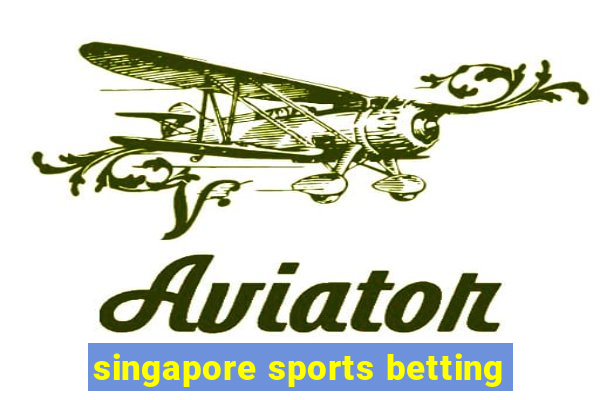 singapore sports betting