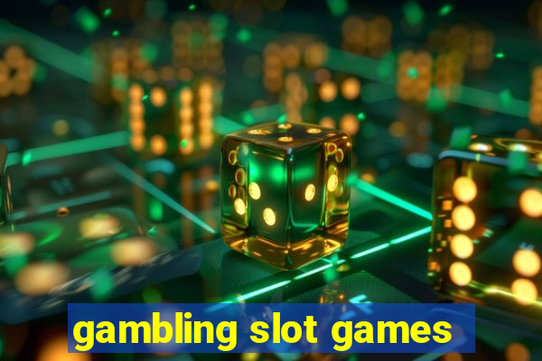 gambling slot games