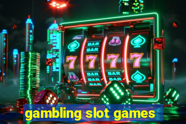 gambling slot games