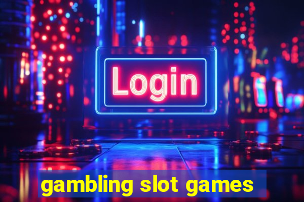 gambling slot games