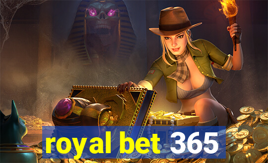 royal bet 365