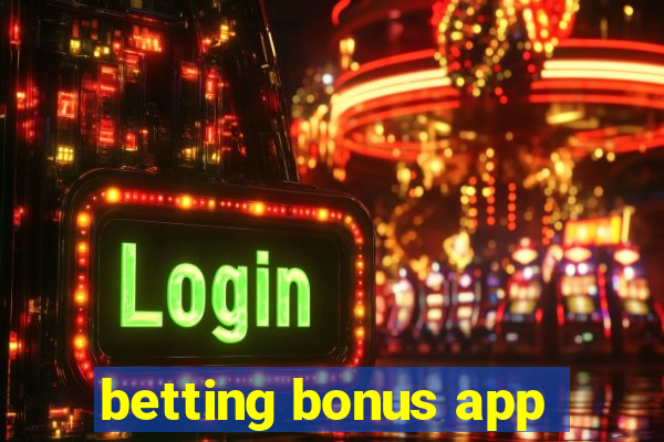 betting bonus app