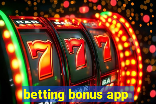 betting bonus app