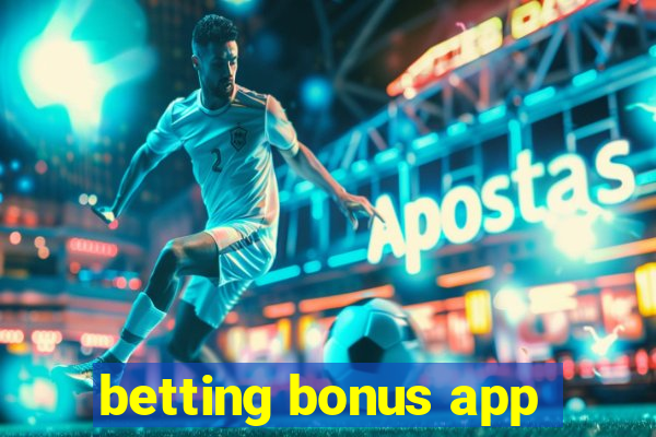 betting bonus app