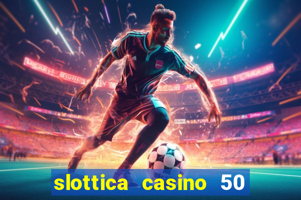 slottica casino 50 free spins