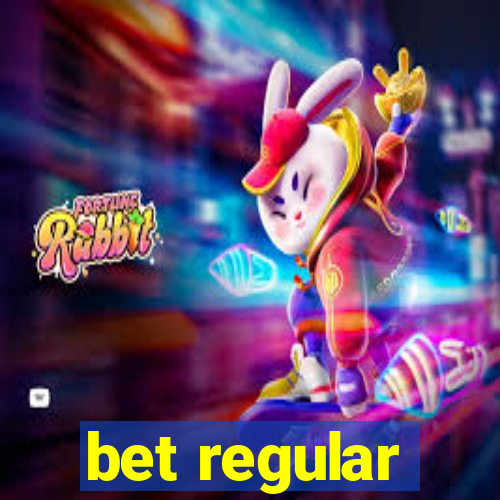 bet regular