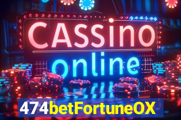 474betFortuneOX