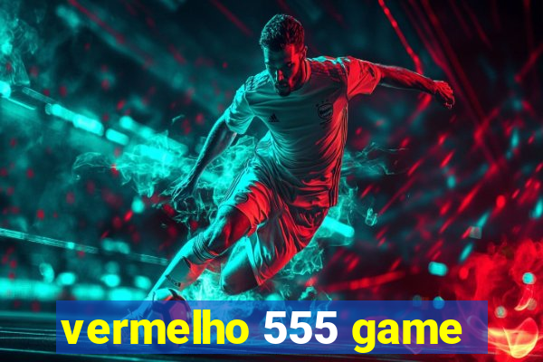 vermelho 555 game