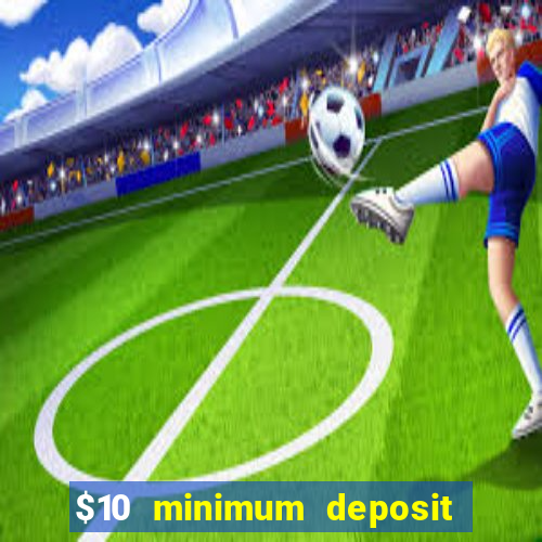 $10 minimum deposit casino nz