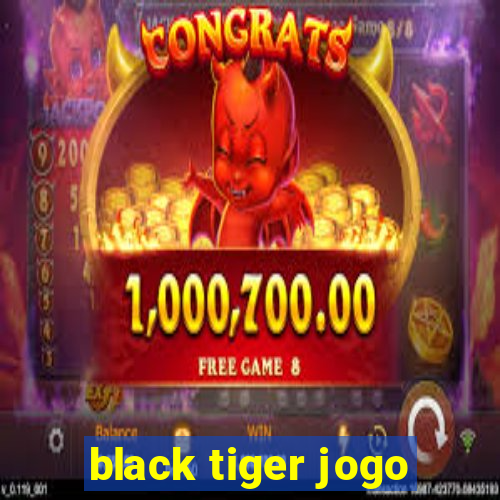 black tiger jogo