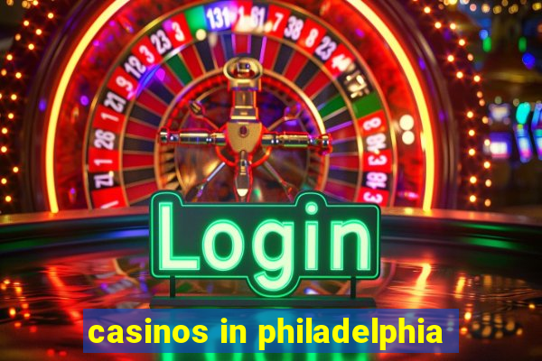 casinos in philadelphia