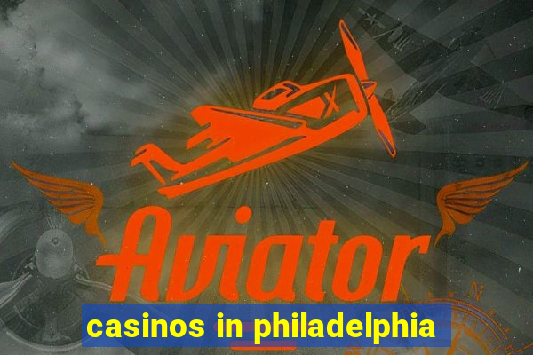 casinos in philadelphia