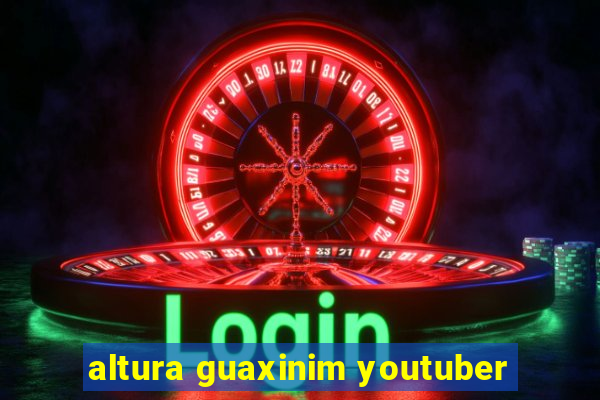 altura guaxinim youtuber