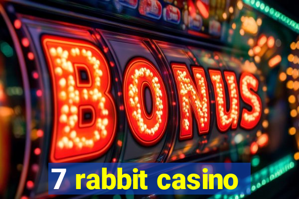 7 rabbit casino