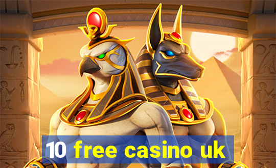 10 free casino uk