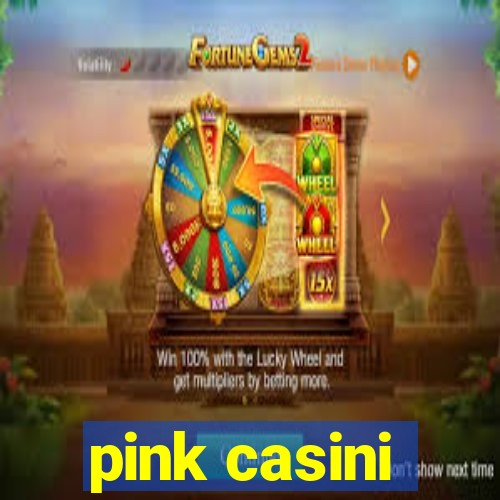 pink casini