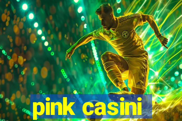 pink casini