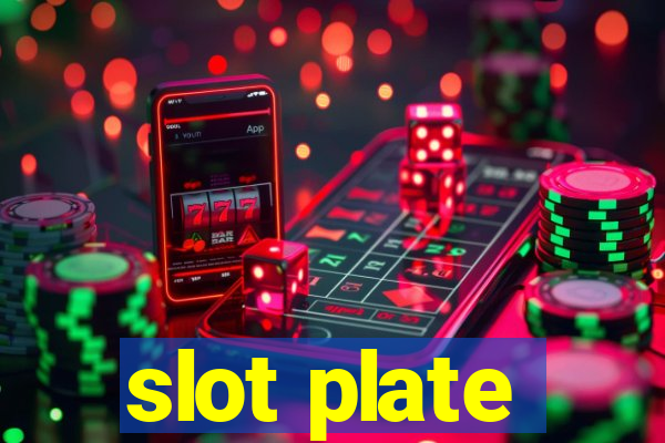 slot plate