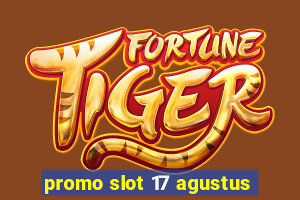 promo slot 17 agustus