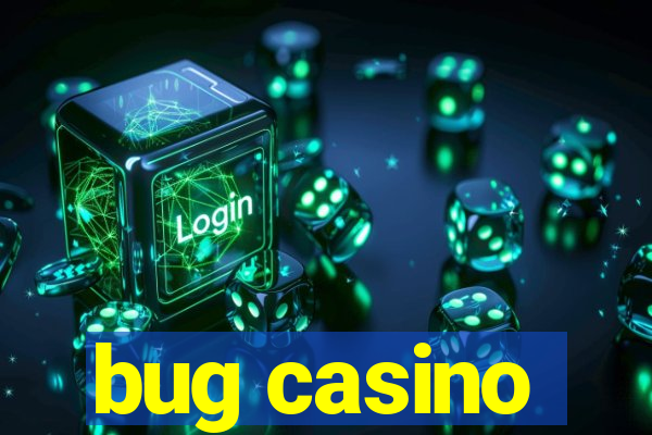 bug casino