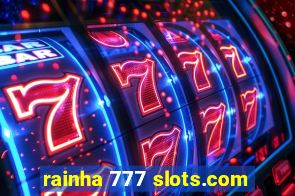 rainha 777 slots.com