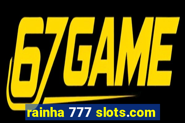 rainha 777 slots.com