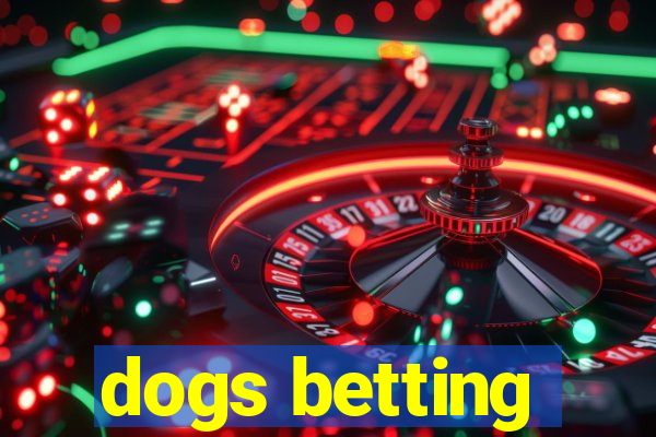 dogs betting