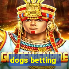 dogs betting