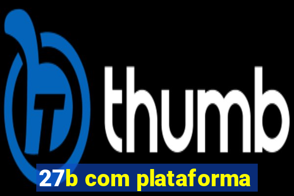 27b com plataforma