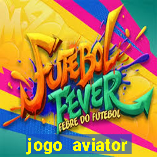 jogo aviator estrela bet