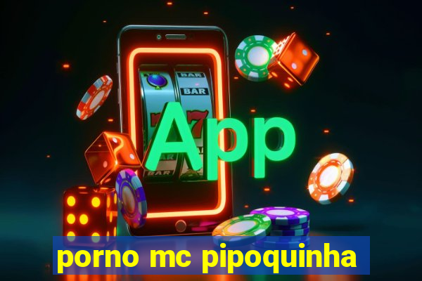 porno mc pipoquinha