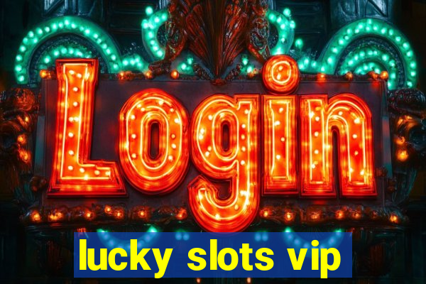 lucky slots vip