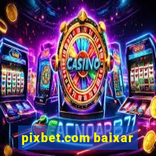 pixbet.com baixar