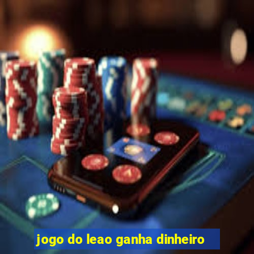 jogo do leao ganha dinheiro