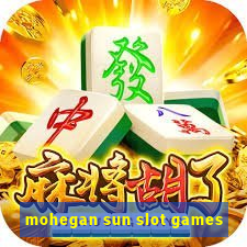 mohegan sun slot games