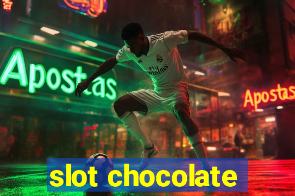 slot chocolate