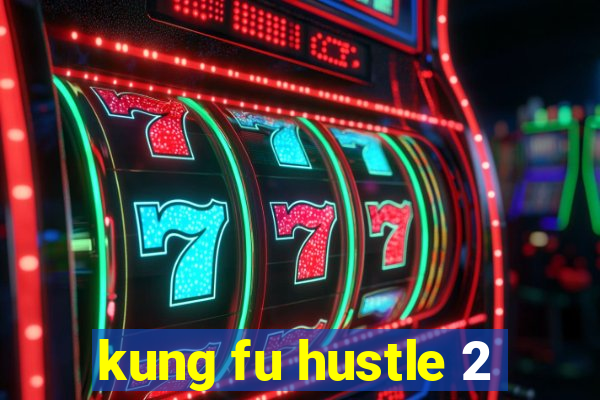 kung fu hustle 2