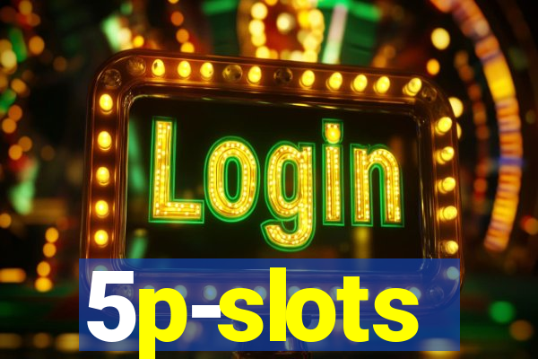 5p-slots