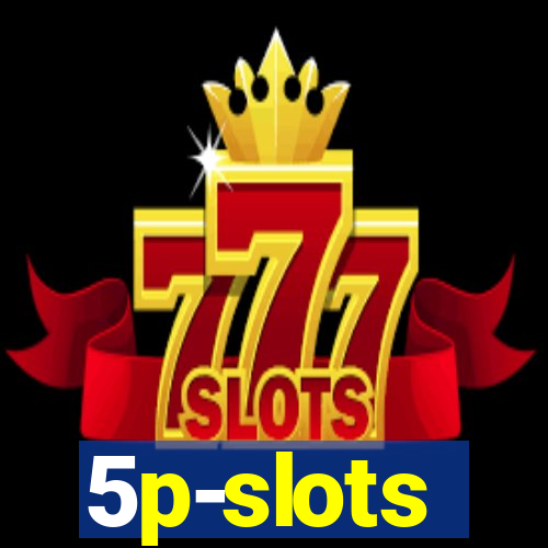 5p-slots