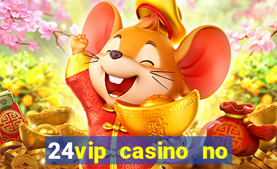 24vip casino no deposit bonus codes 2021