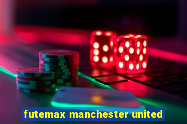 futemax manchester united