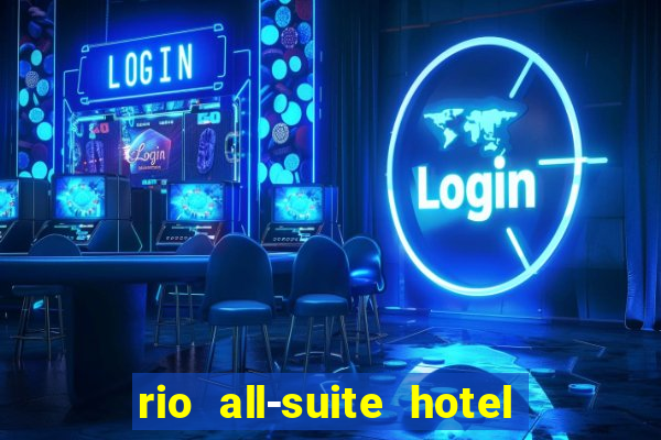 rio all-suite hotel & casino