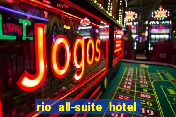 rio all-suite hotel & casino