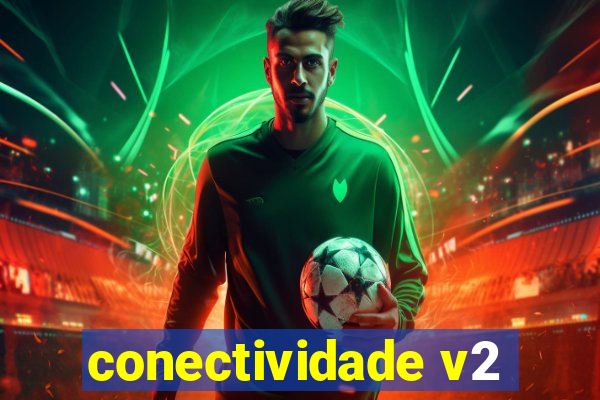 conectividade v2