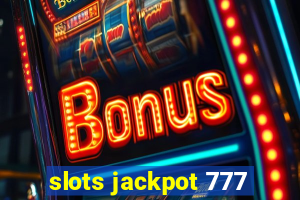 slots jackpot 777