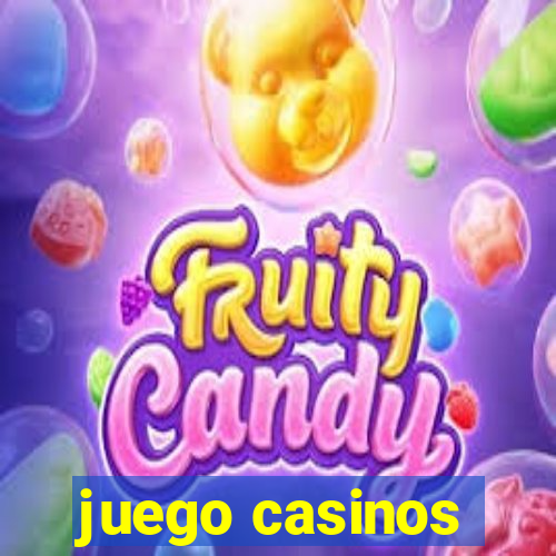 juego casinos