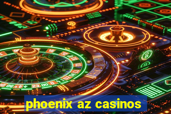 phoenix az casinos