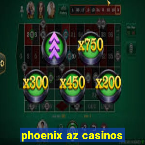 phoenix az casinos