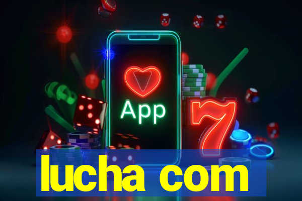 lucha com