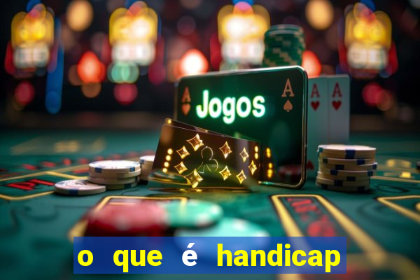 o que é handicap - 1.5